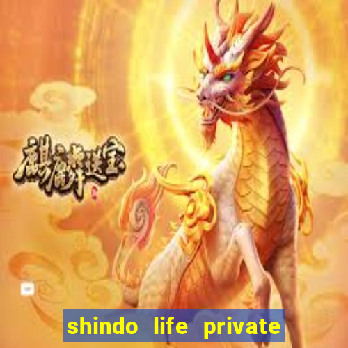 shindo life private server codes